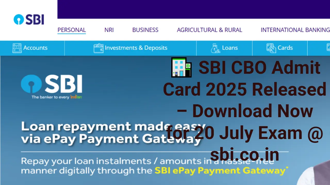 SBI CBO Admit Card 2025 Released – Download Now for 20 July Exam @ sbi.co.in