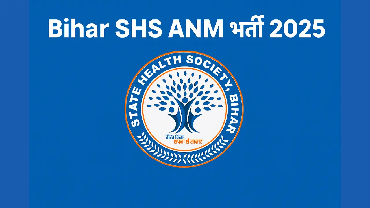 Bihar SHS ANM Recruitment 2025 – 5006 पदों पर निकली बड़ी भर्ती, ऐसे करें आवेदन